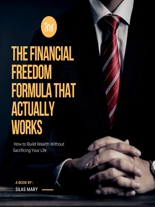 Title details for The Financial Freedom Formula That Actually Works by Silas Mary - Wait list